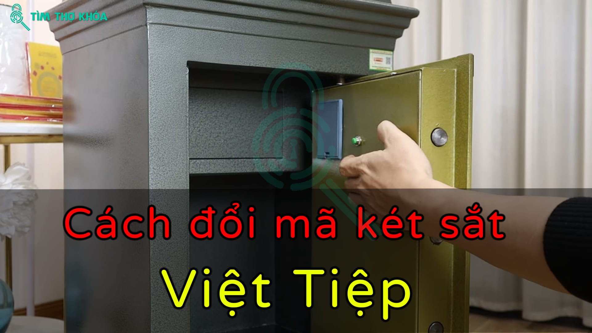 Cách đổi mật khẩu két sắt Việt Tiệp đơn giản tại nhà